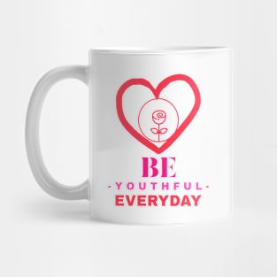 Be Youthful Everyday Mug